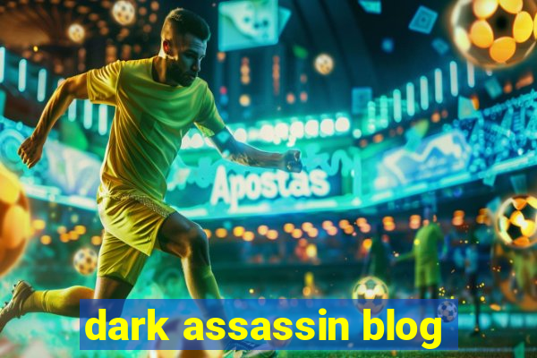 dark assassin blog